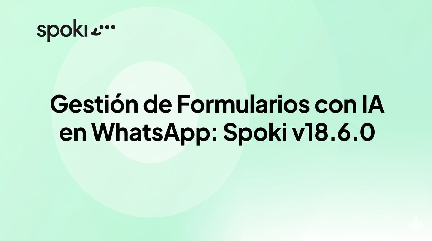 Gestión de Formularios con IA en WhatsApp: Spoki v18.6.0
