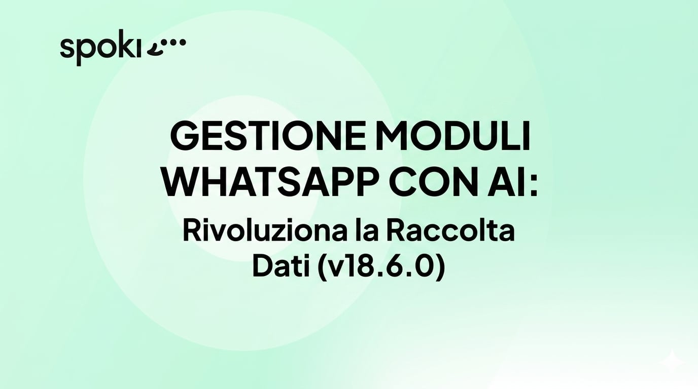 Gestione Moduli WhatsApp con AI: Rivoluziona la Raccolta Dati (v18.6.0)