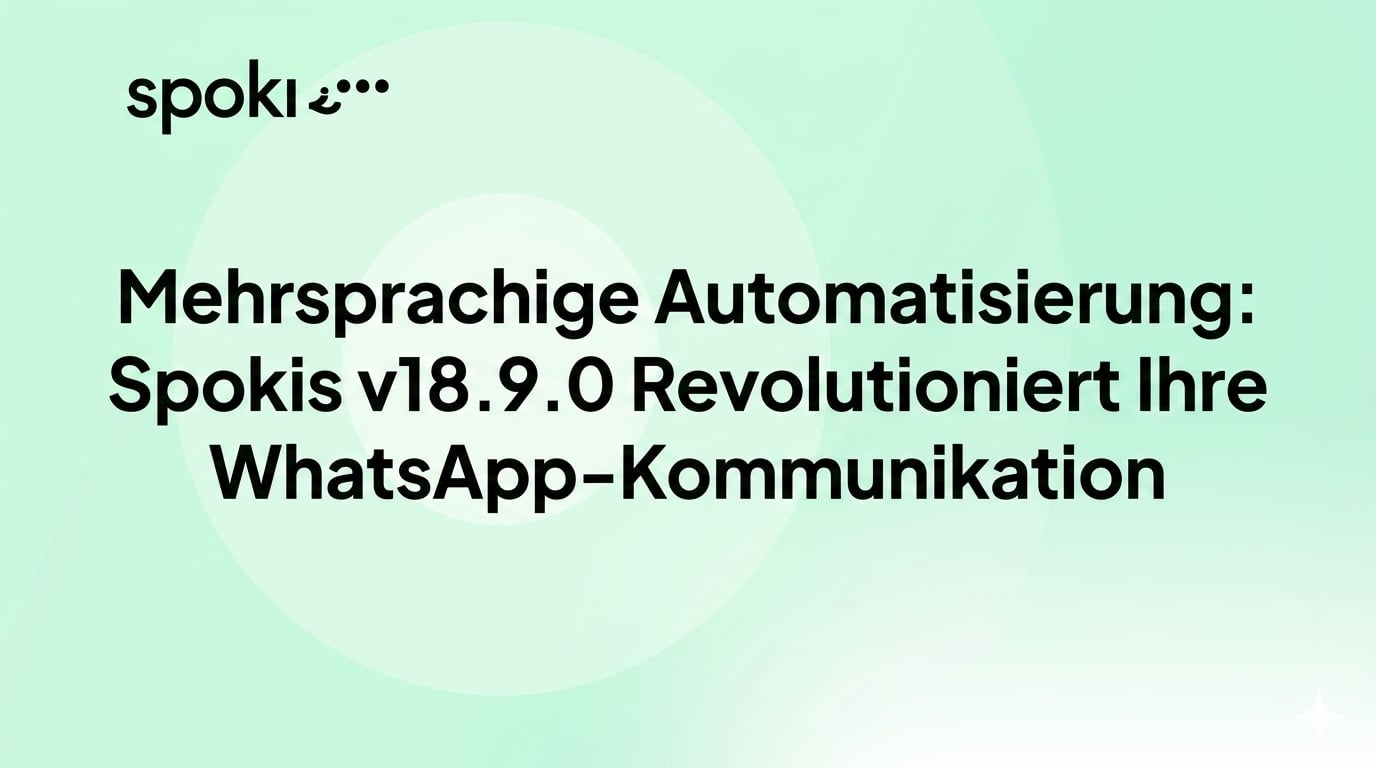 Mehrsprachige Automatisierung: Spokis v18.9.0 Revolutioniert Ihre WhatsApp-Kommunikation
