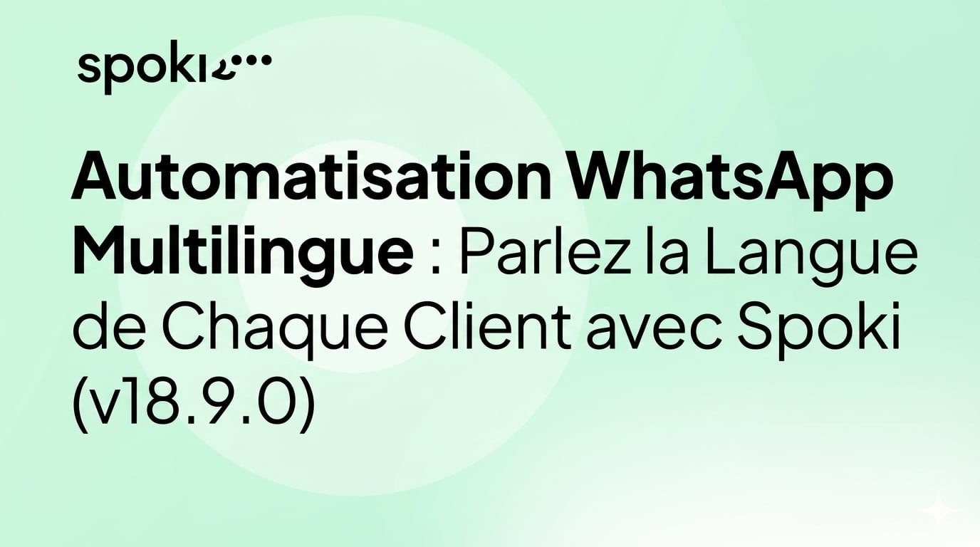 Automatisation WhatsApp Multilingue : Parlez la Langue de Chaque Client avec Spoki (v18.9.0)