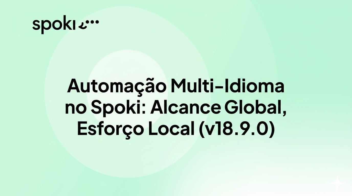 Automação Multi-Idioma no Spoki: Alcance Global, Esforço Local (v18.9.0)