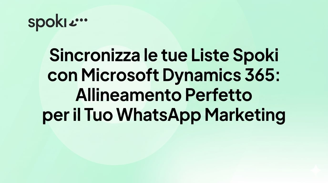 Sincronizza le tue Liste Spoki con Microsoft Dynamics 365: Allineamento Perfetto per il Tuo WhatsApp Marketing