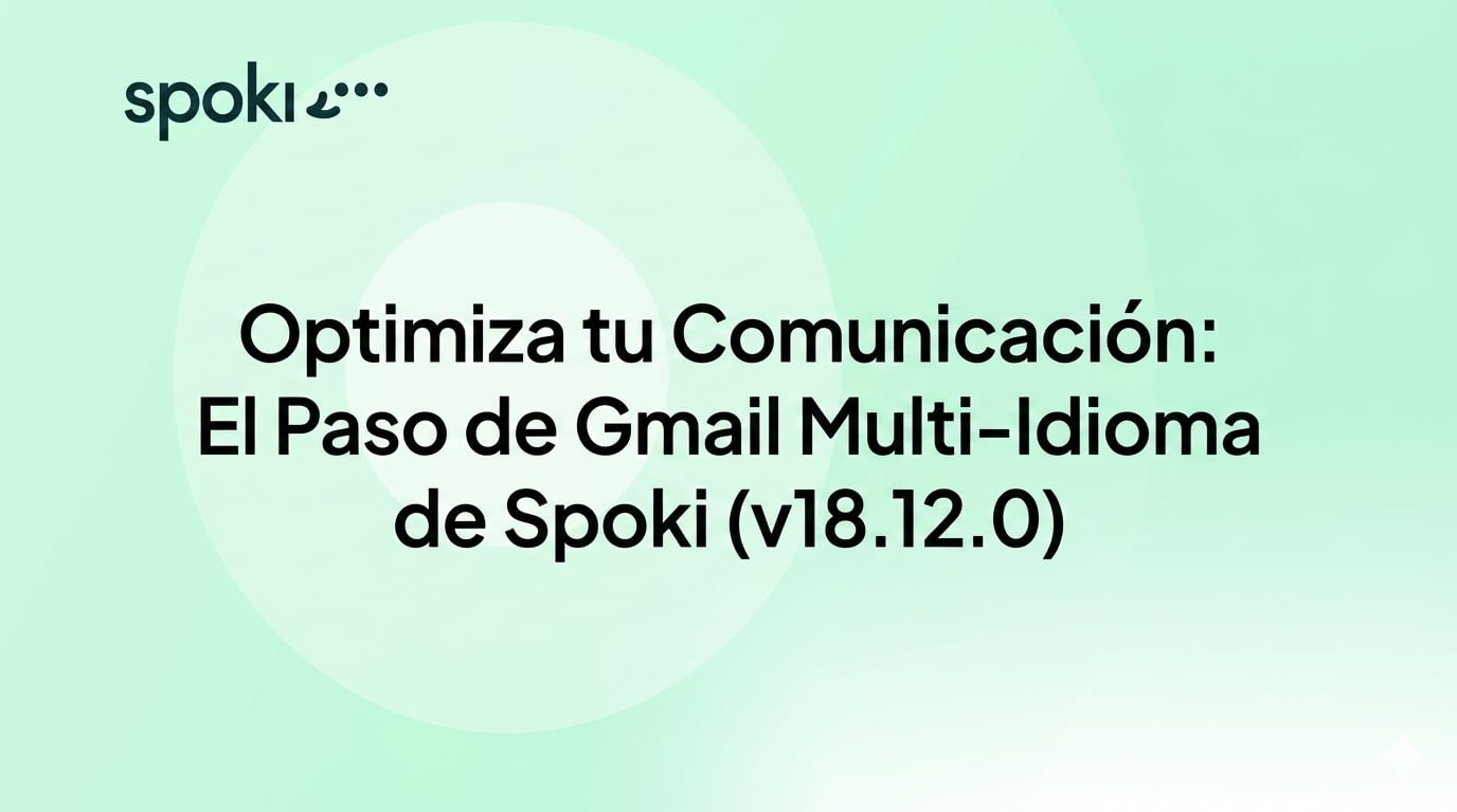 Optimiza tu Comunicación: El Paso de Gmail Multi-Idioma de Spoki (v18.12.0)