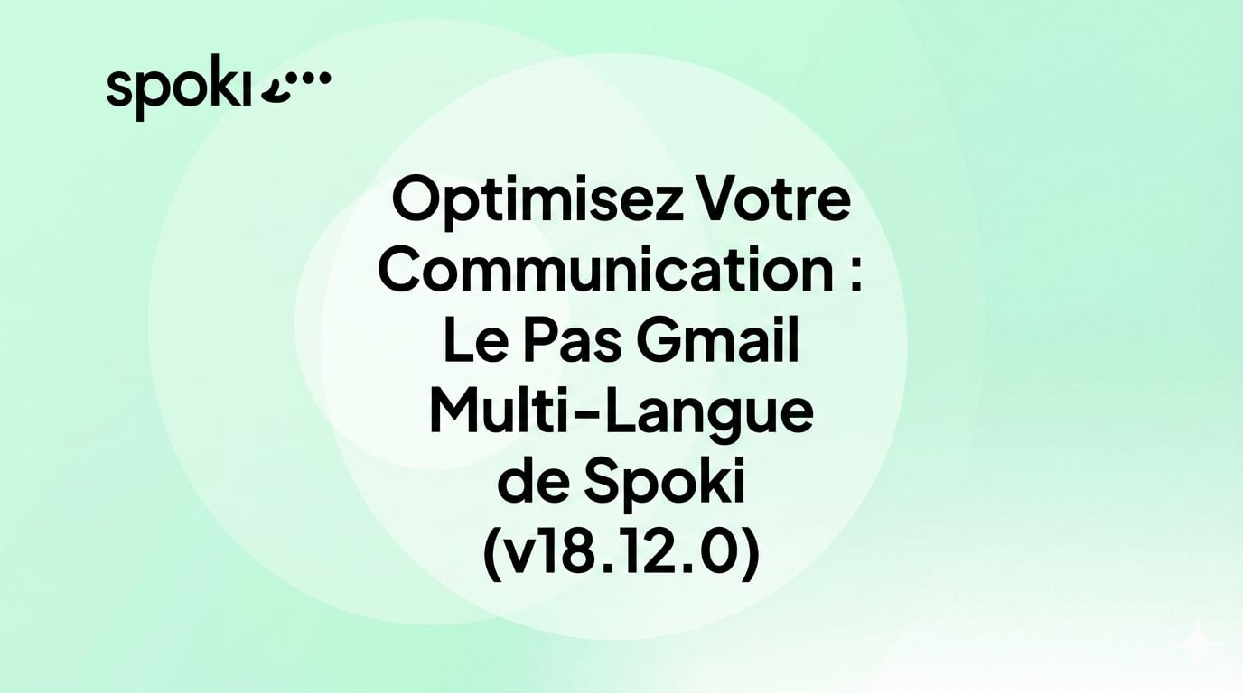 Optimisez Votre Communication : Le Pas Gmail Multi-Langue de Spoki (v18.12.0)