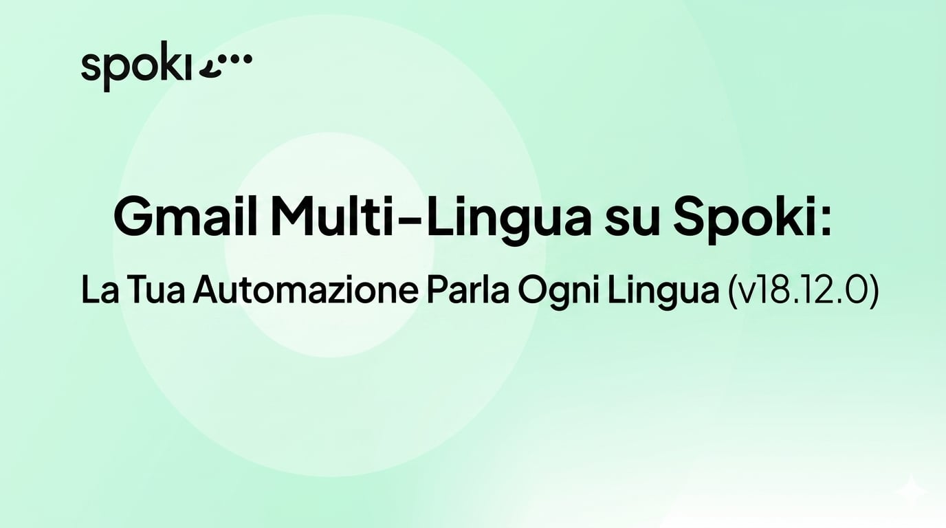 Gmail Multi-Lingua su Spoki: La Tua Automazione Parla Ogni Lingua (v18.12.0)