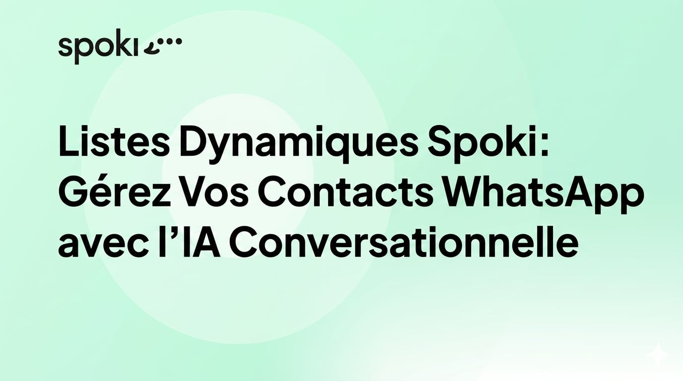 Listes Dynamiques Spoki: Gérez Vos Contacts WhatsApp avec l'IA Conversationnelle