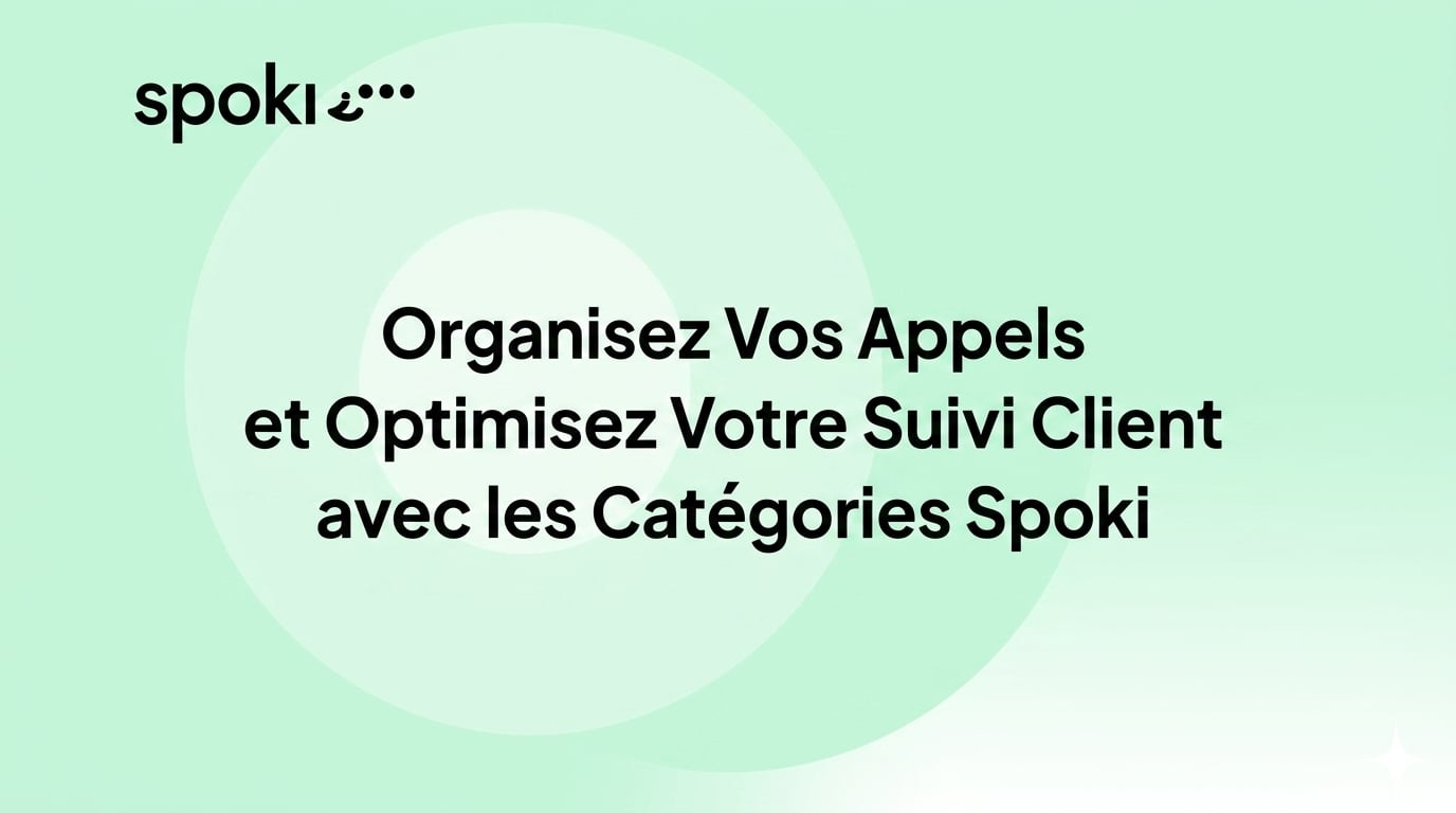Organisez Vos Appels et Optimisez Votre Suivi Client avec les Catégories Spoki