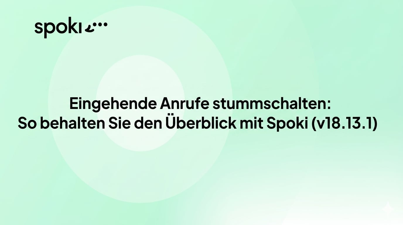 Eingehende Anrufe stummschalten: So behalten Sie den Überblick mit Spoki (v18.13.1)