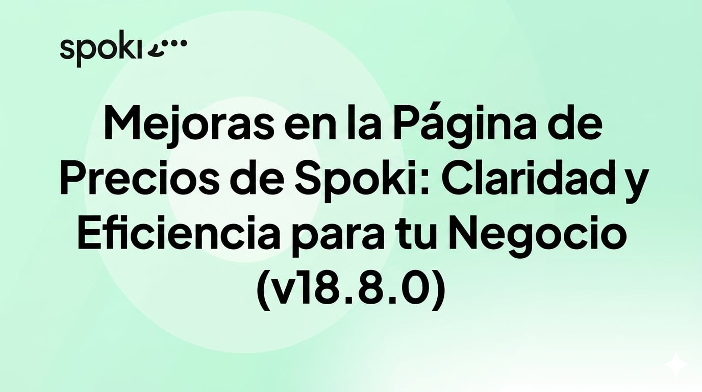 Mejoras en la Página de Precios de Spoki: Claridad y Eficiencia para tu Negocio (v18.8.0)
