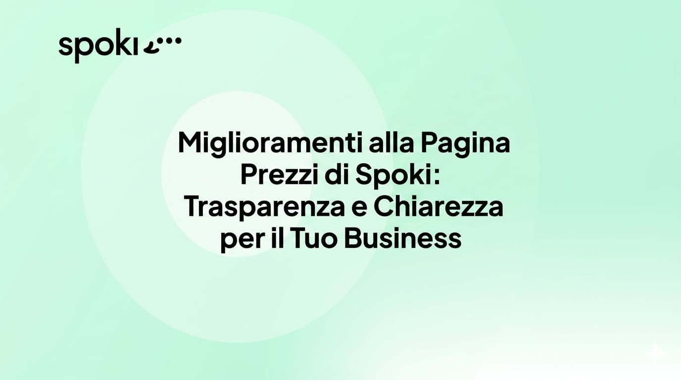 Miglioramenti alla Pagina Prezzi di Spoki: Trasparenza e Chiarezza per il Tuo Business