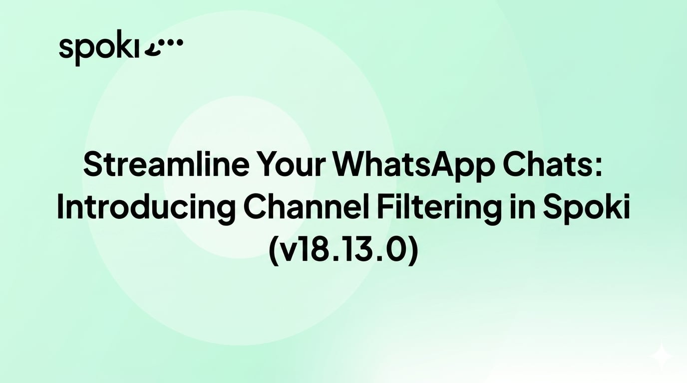 Streamline Your WhatsApp Chats: Introducing Channel Filtering in Spoki (v18.13.0)
