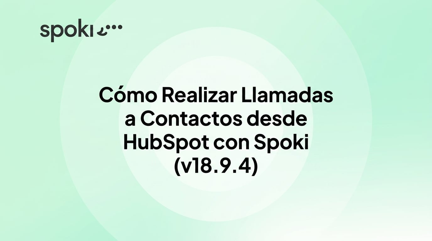 Cómo Realizar Llamadas a Contactos desde HubSpot con Spoki (v18.9.4)