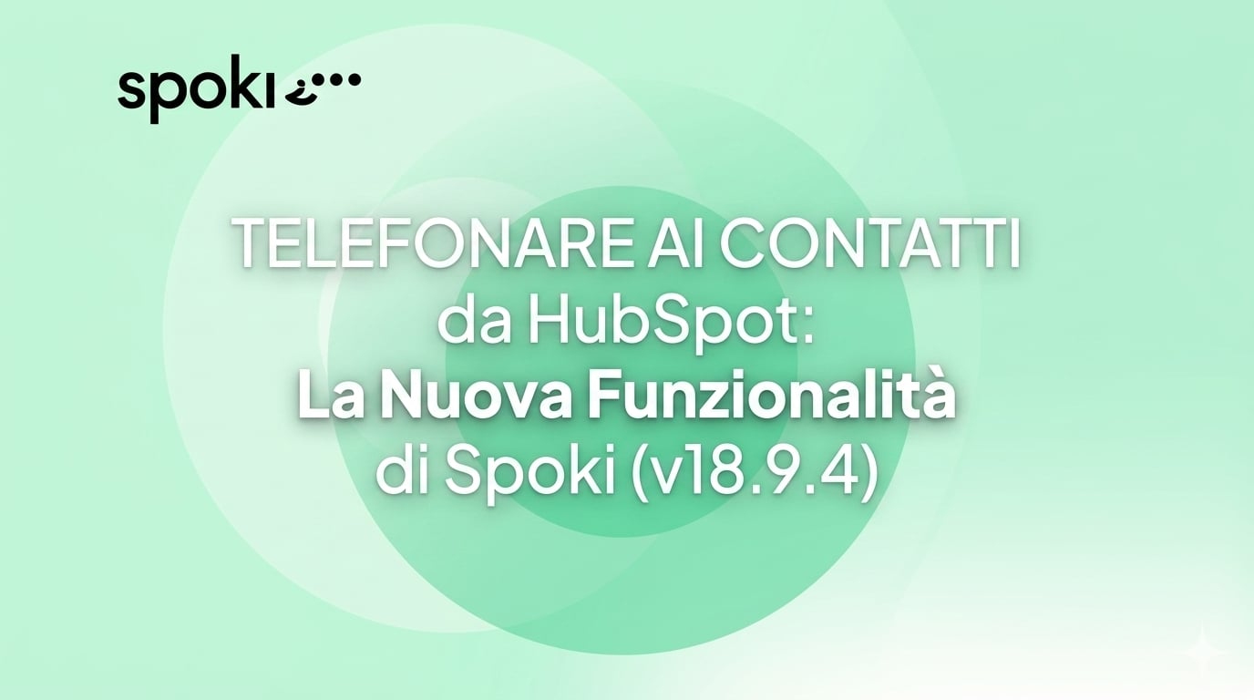 Telefonare ai Contatti da HubSpot: La Nuova Funzionalità di Spoki (v18.9.4)