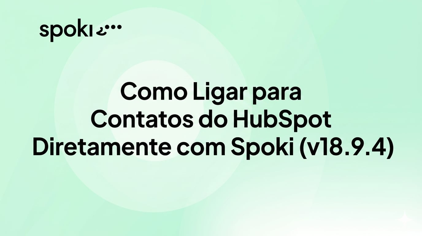 Como Ligar para Contatos do HubSpot Diretamente com Spoki (v18.9.4)