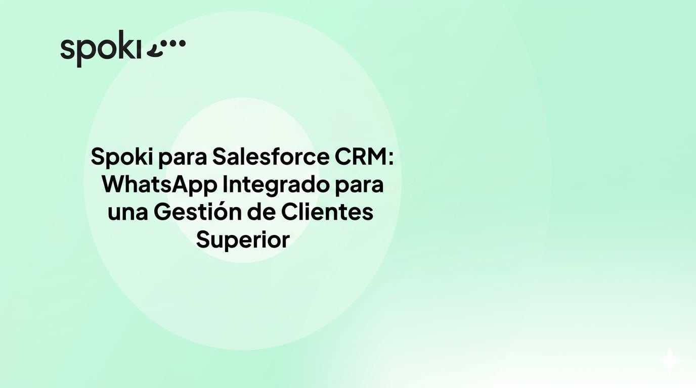 Spoki para Salesforce CRM: WhatsApp Integrado para una Gestión de Clientes Superior