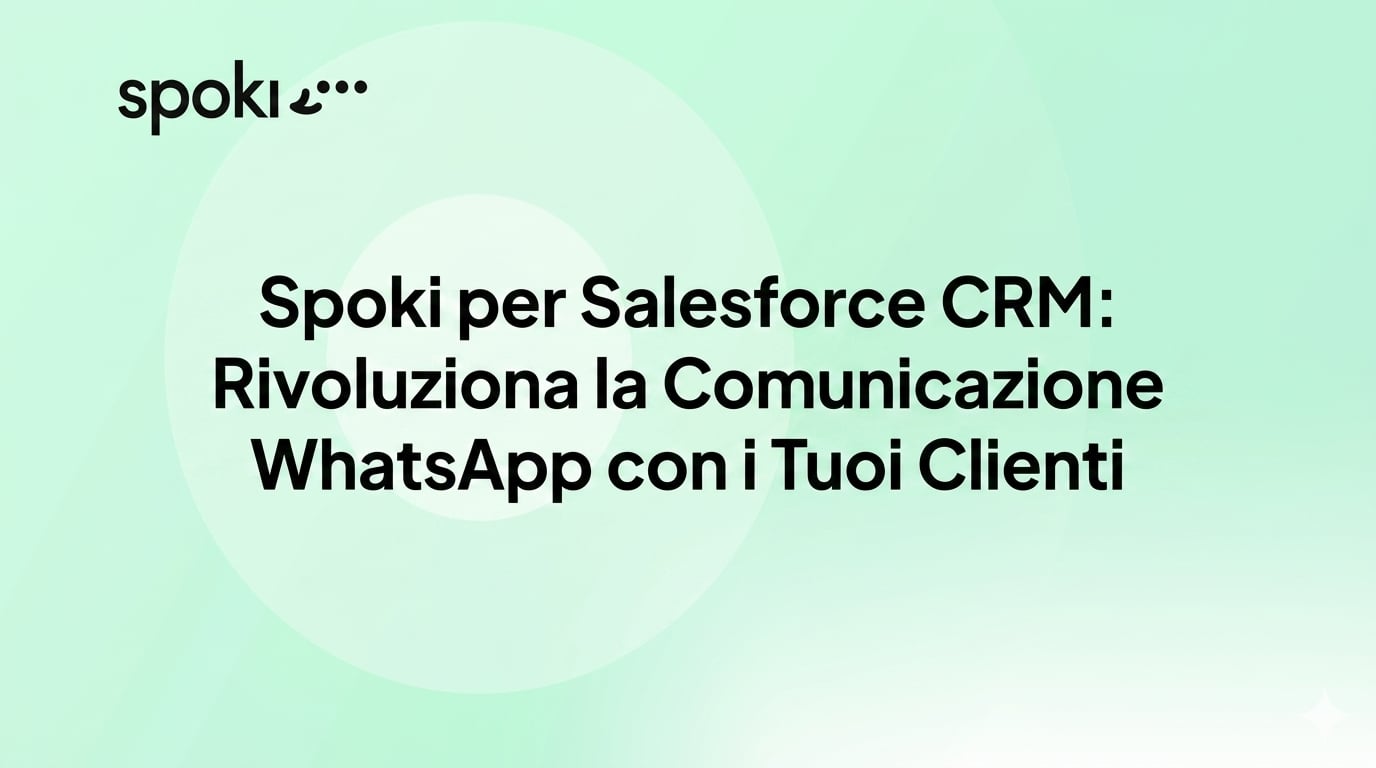 Spoki per Salesforce CRM: Rivoluziona la Comunicazione WhatsApp con i Tuoi Clienti