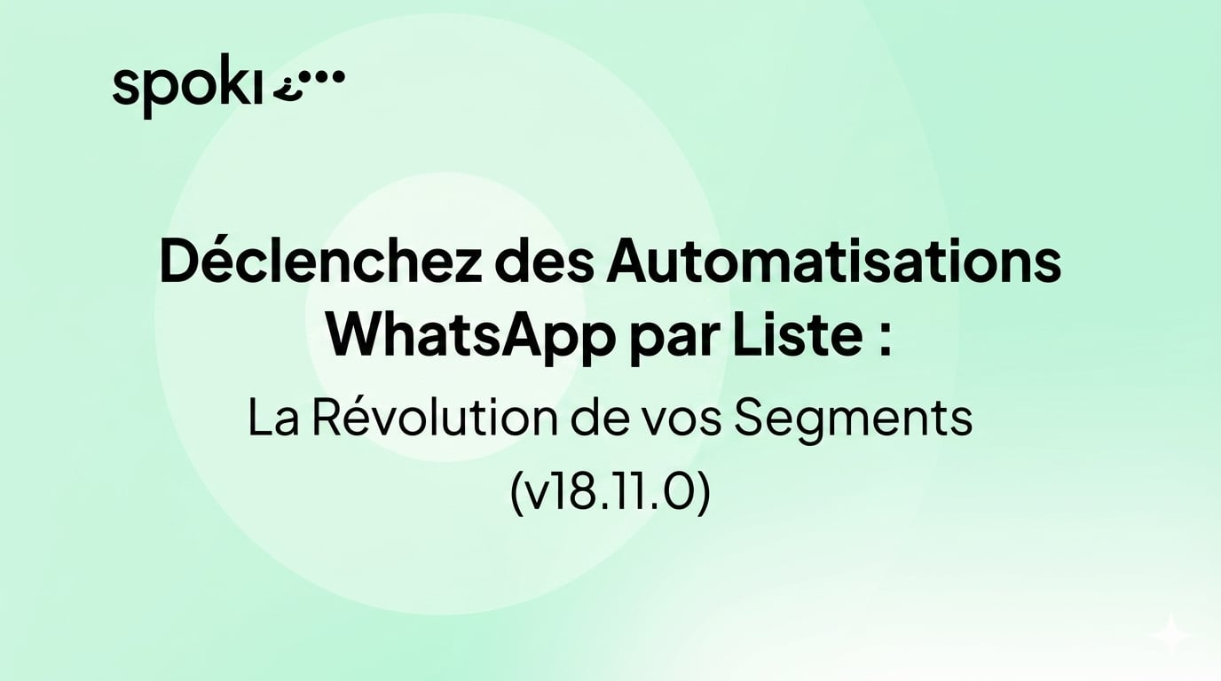 Déclenchez des Automatisations WhatsApp par Liste : La Révolution de vos Segments (v18.11.0)