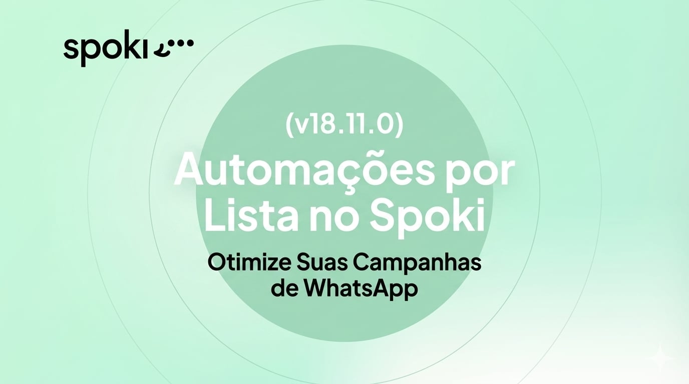 Automações por Lista no Spoki: Otimize Suas Campanhas de WhatsApp (v18.11.0)