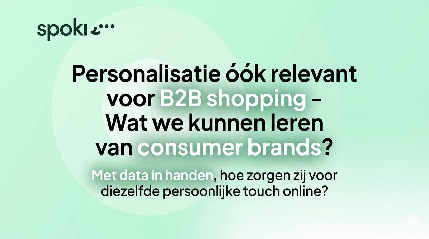 Personalisatie óók relevant voor B2B shopping - Wat we kunnen leren van consumer brands? Met data in handen, hoe zorgen zij voor diezelfde persoonlijke touch online?