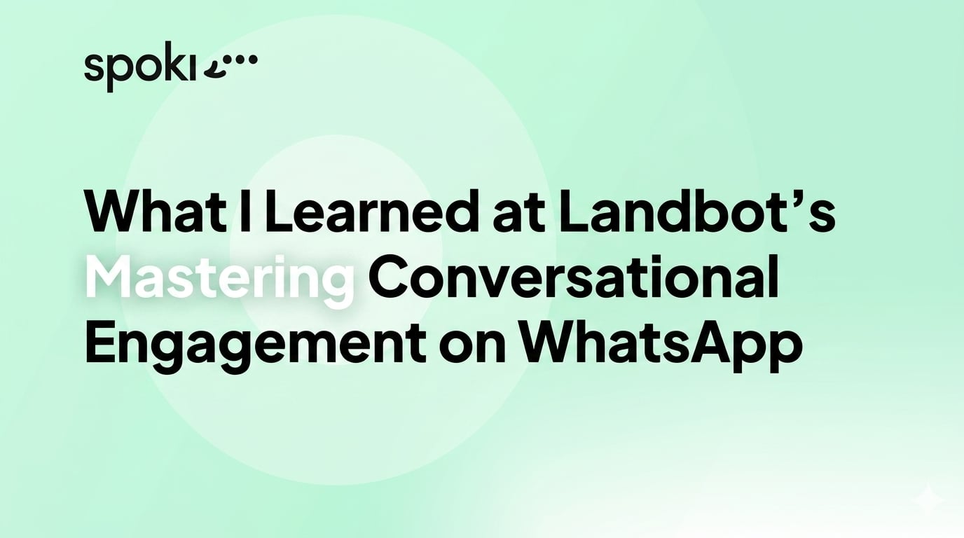 What I Learned at Landbot’s First: Mastering Conversational Engagement on WhatsApp