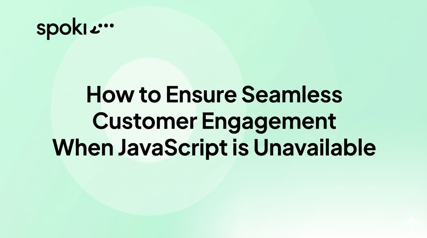 How to Ensure Seamless Customer Engagement When JavaScript is Unavailable