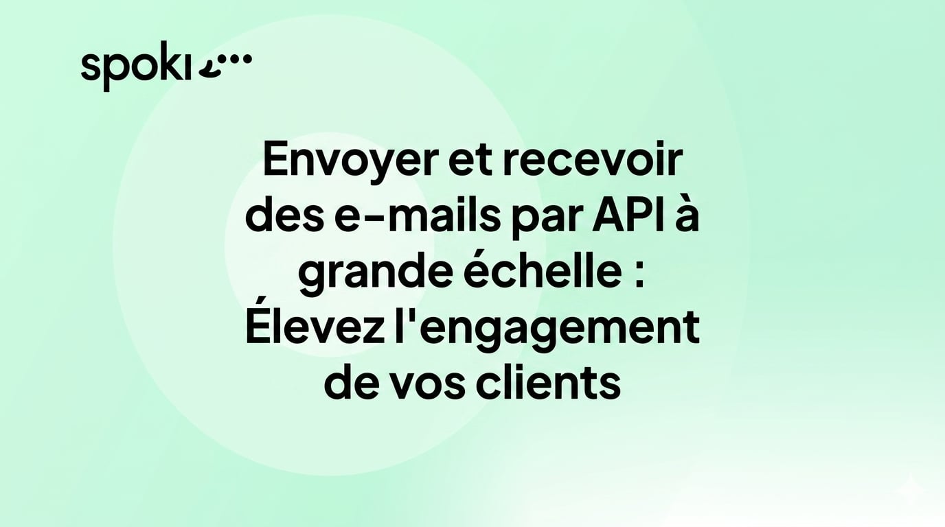Envoyer et Recevoir des E-mails avec une API à Grande Échelle : Améliorez l'Engagement de Vos Clients