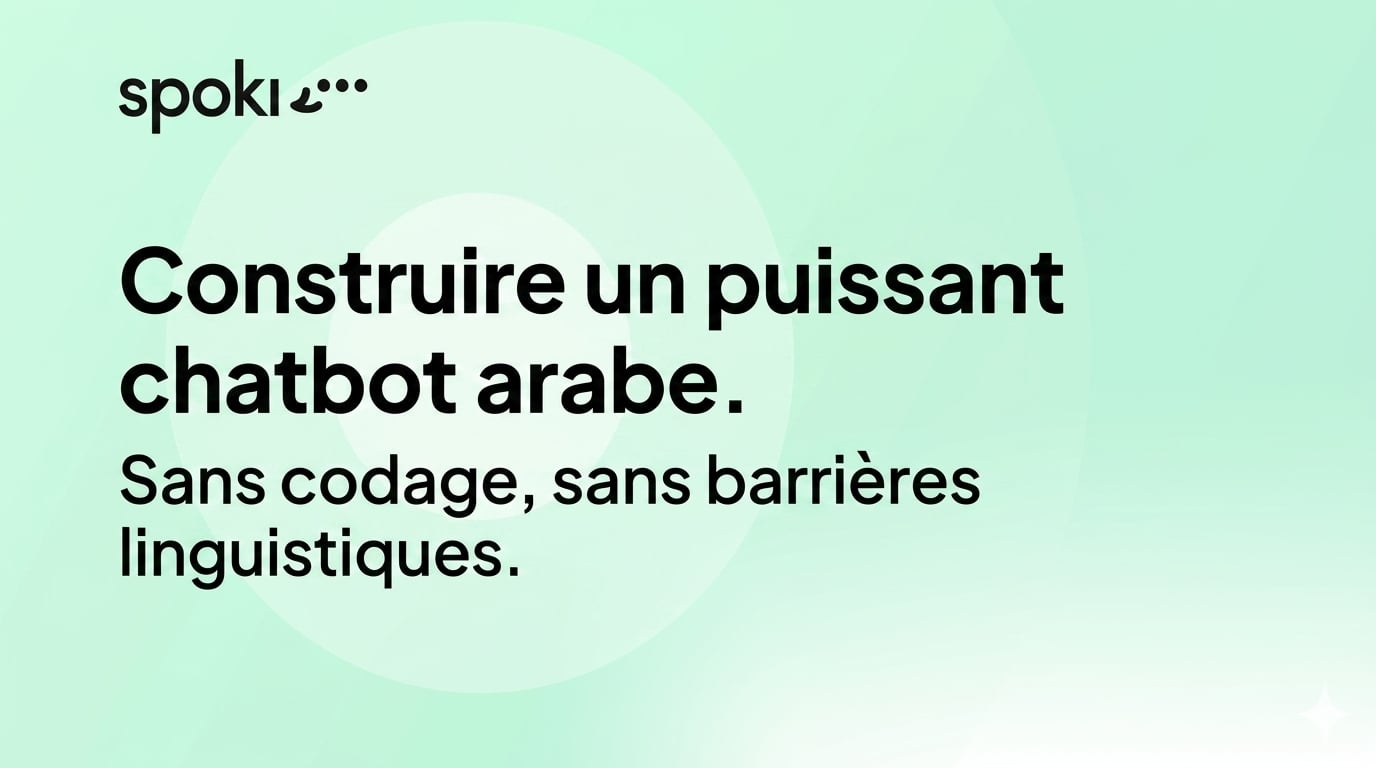 Construire un puissant chatbot arabe. Sans codage, sans barrières linguistiques.
