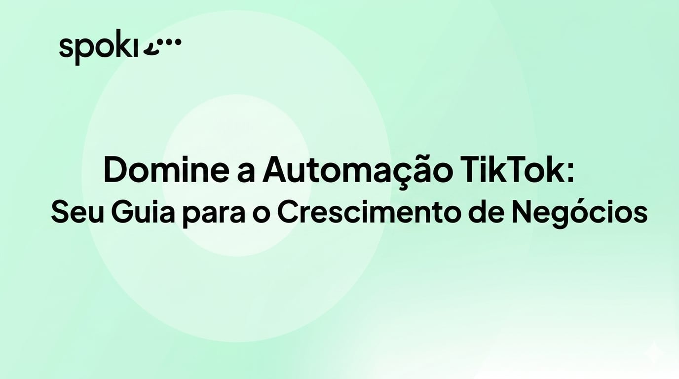 Domine a Automação do TikTok: Seu Guia para o Crescimento Empresarial