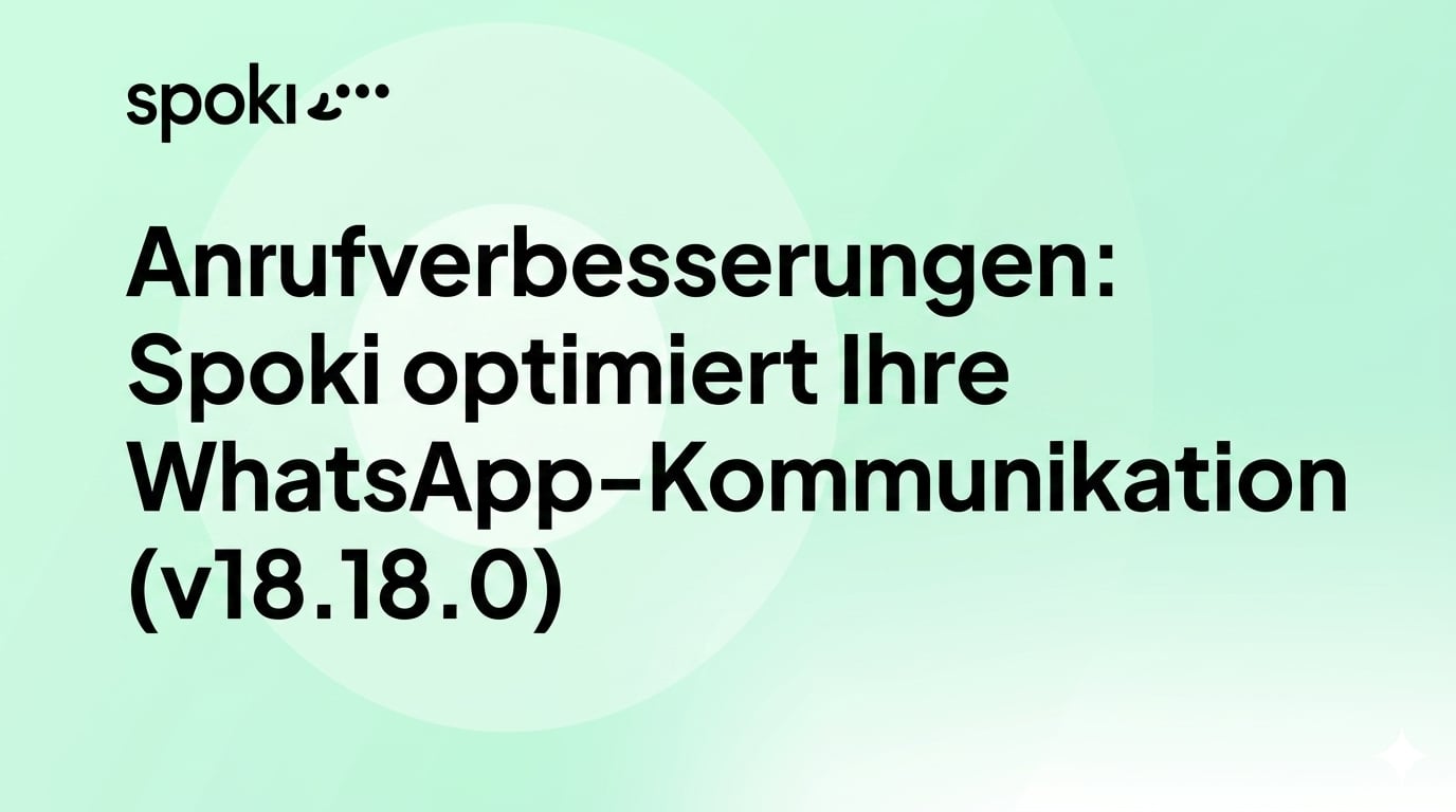 Anrufverbesserungen: Spoki optimiert Ihre WhatsApp-Kommunikation (v18.18.0)
