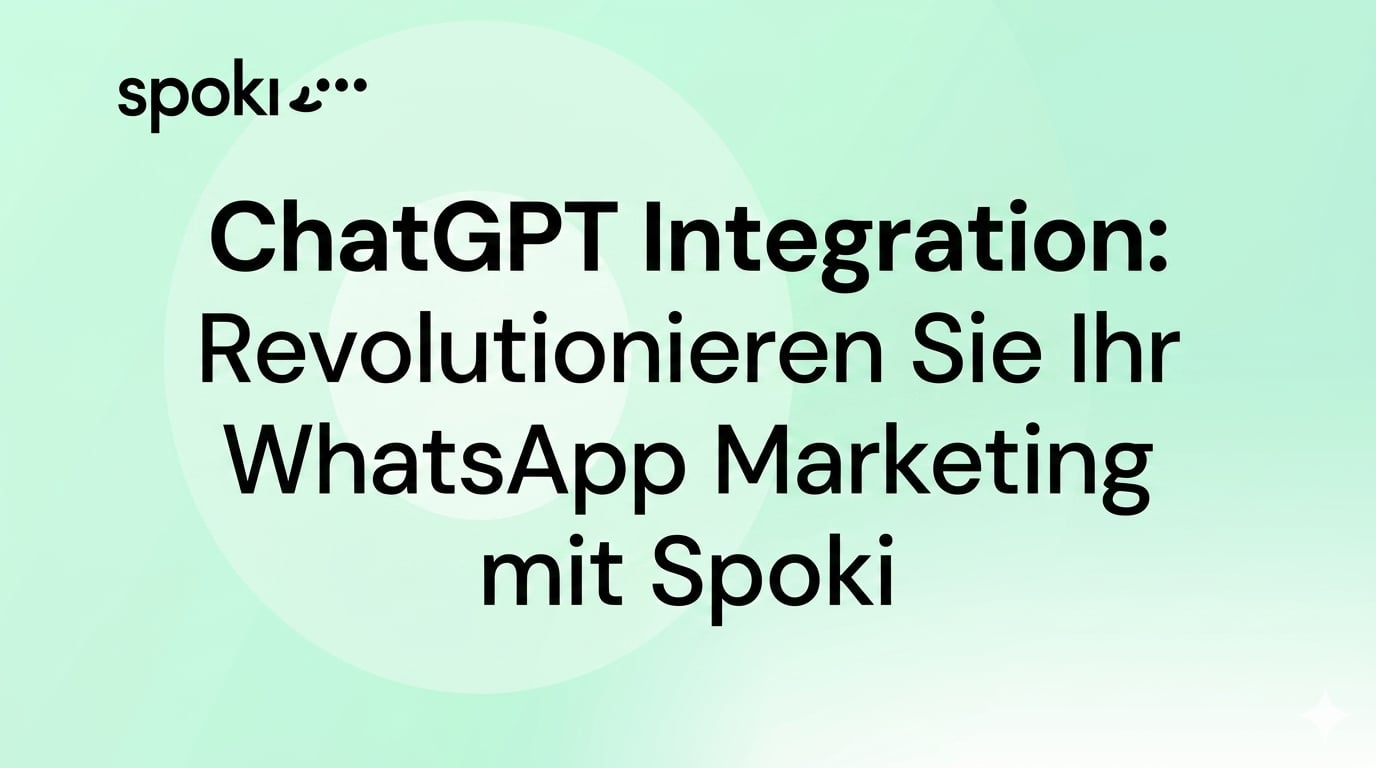 ChatGPT Integration: Revolutionieren Sie Ihr WhatsApp Marketing mit Spoki