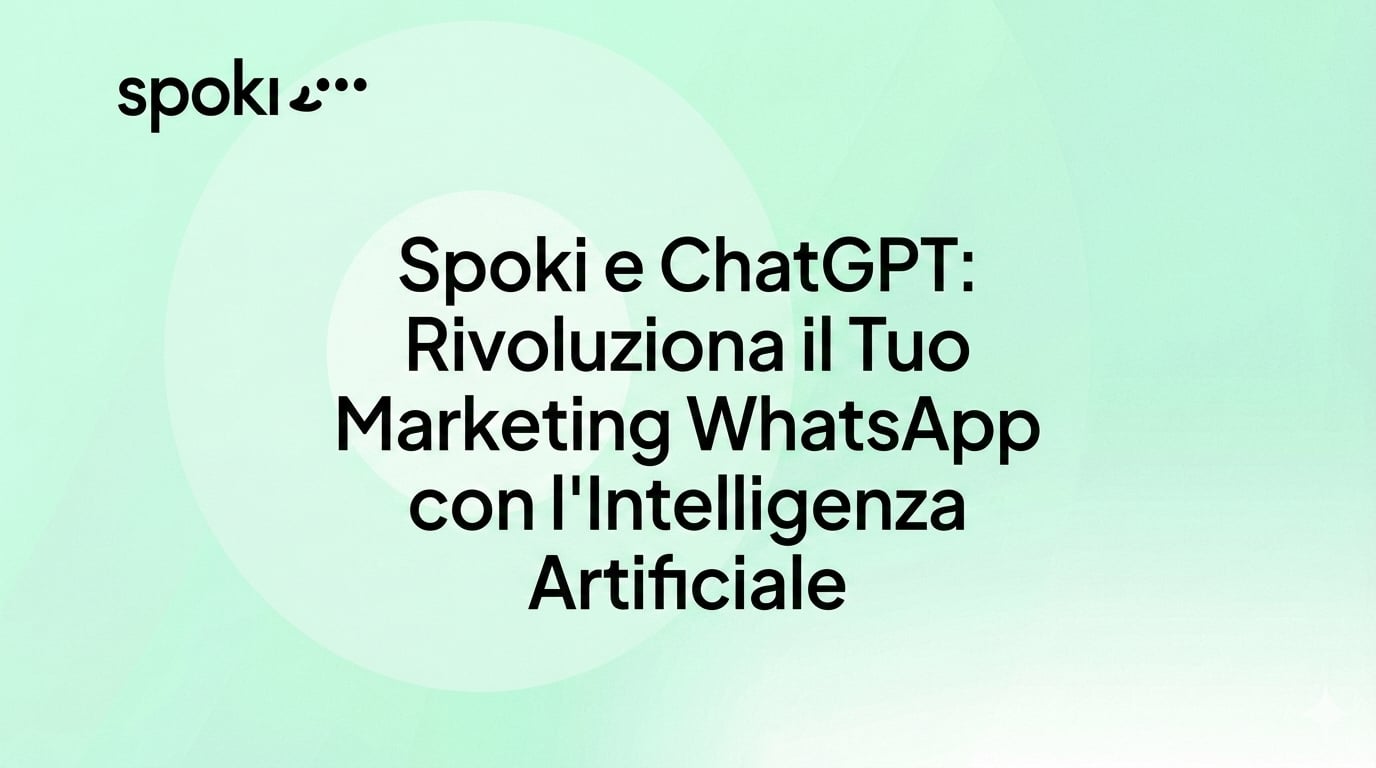 Spoki e ChatGPT: Rivoluziona il Tuo Marketing WhatsApp con l'Intelligenza Artificiale