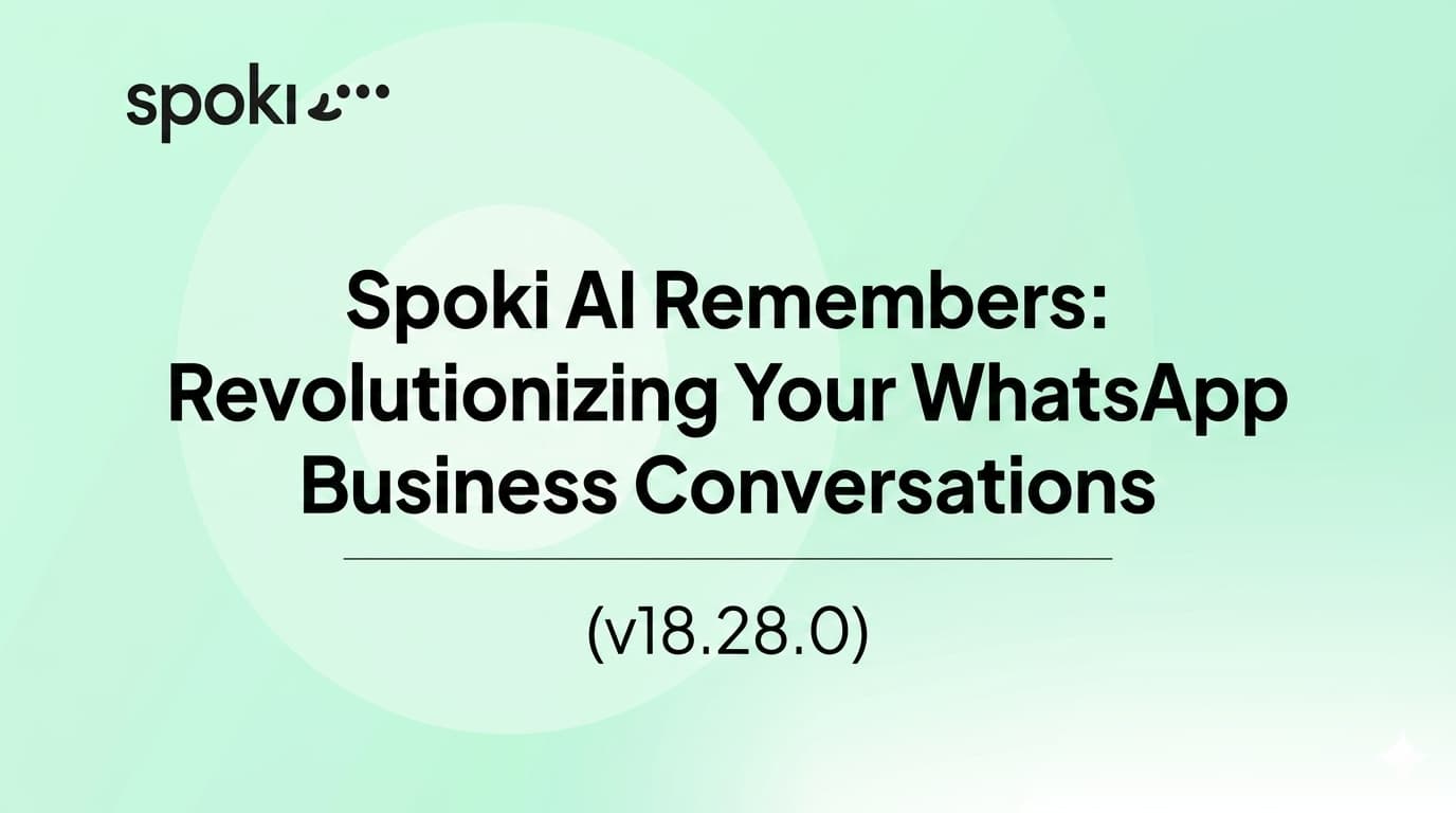 Spoki AI Remembers: Revolutionizing Your WhatsApp Business Conversations (v18.28.0)
