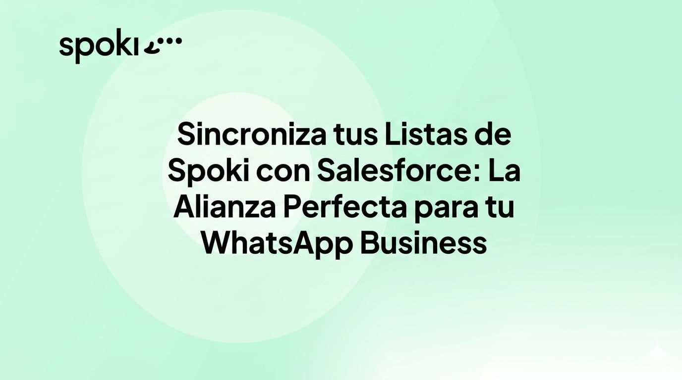 Sincroniza tus Listas de Spoki con Salesforce: La Alianza Perfecta para tu WhatsApp Business