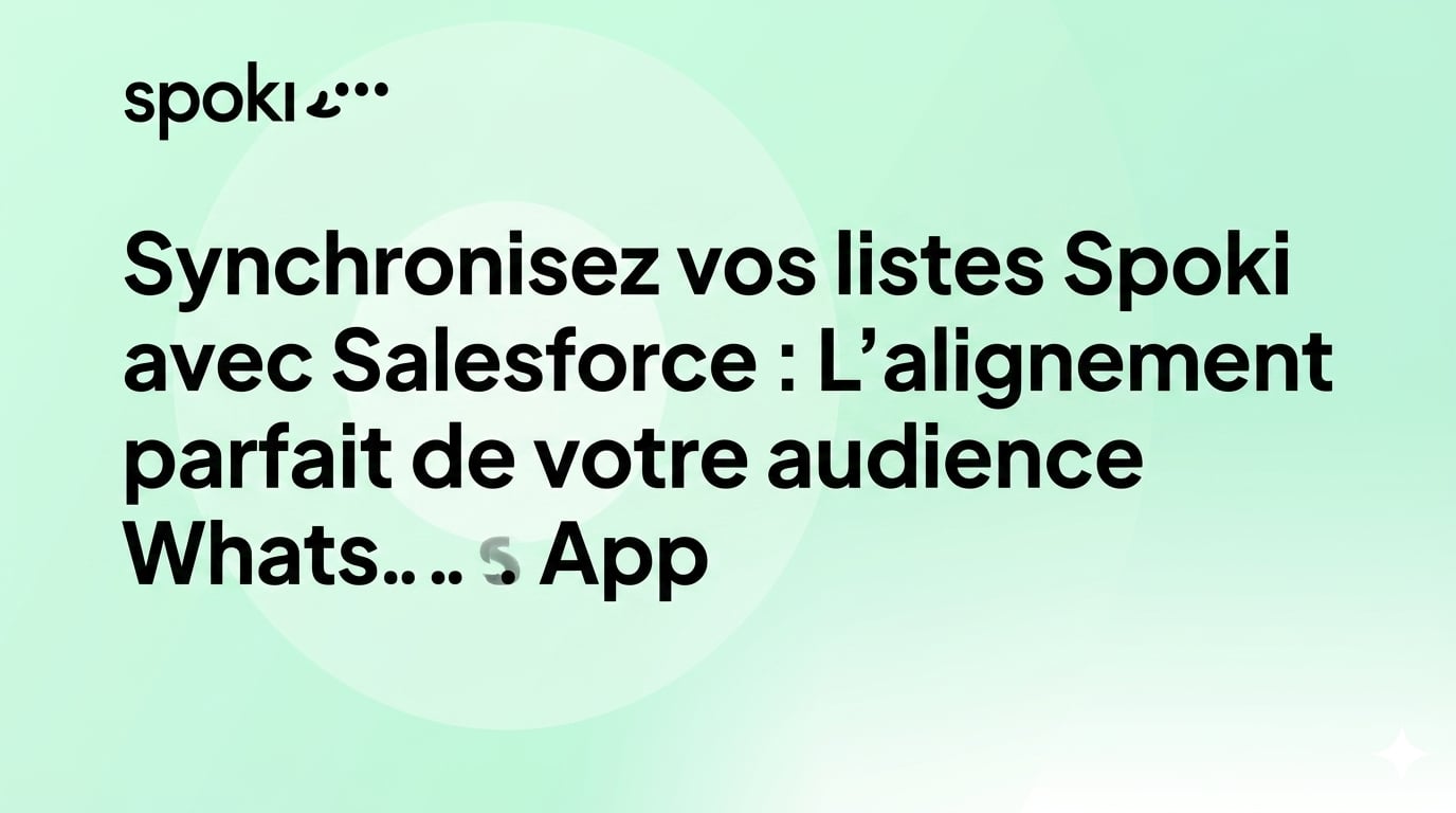 Synchronisez vos listes Spoki avec Salesforce : L'alignement parfait de votre audience WhatsApp