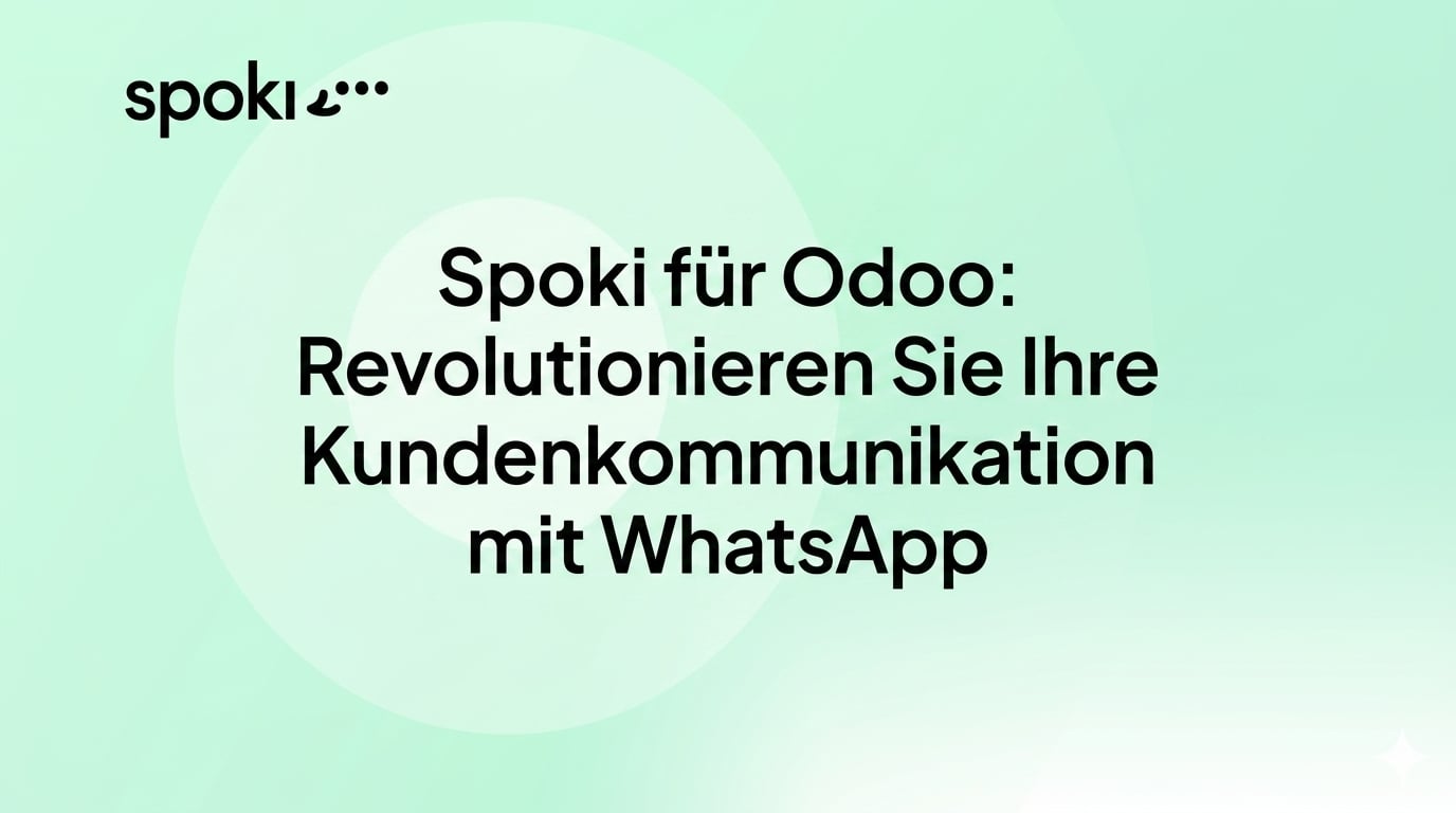 Spoki für Odoo: Revolutionieren Sie Ihre Kundenkommunikation mit WhatsApp
