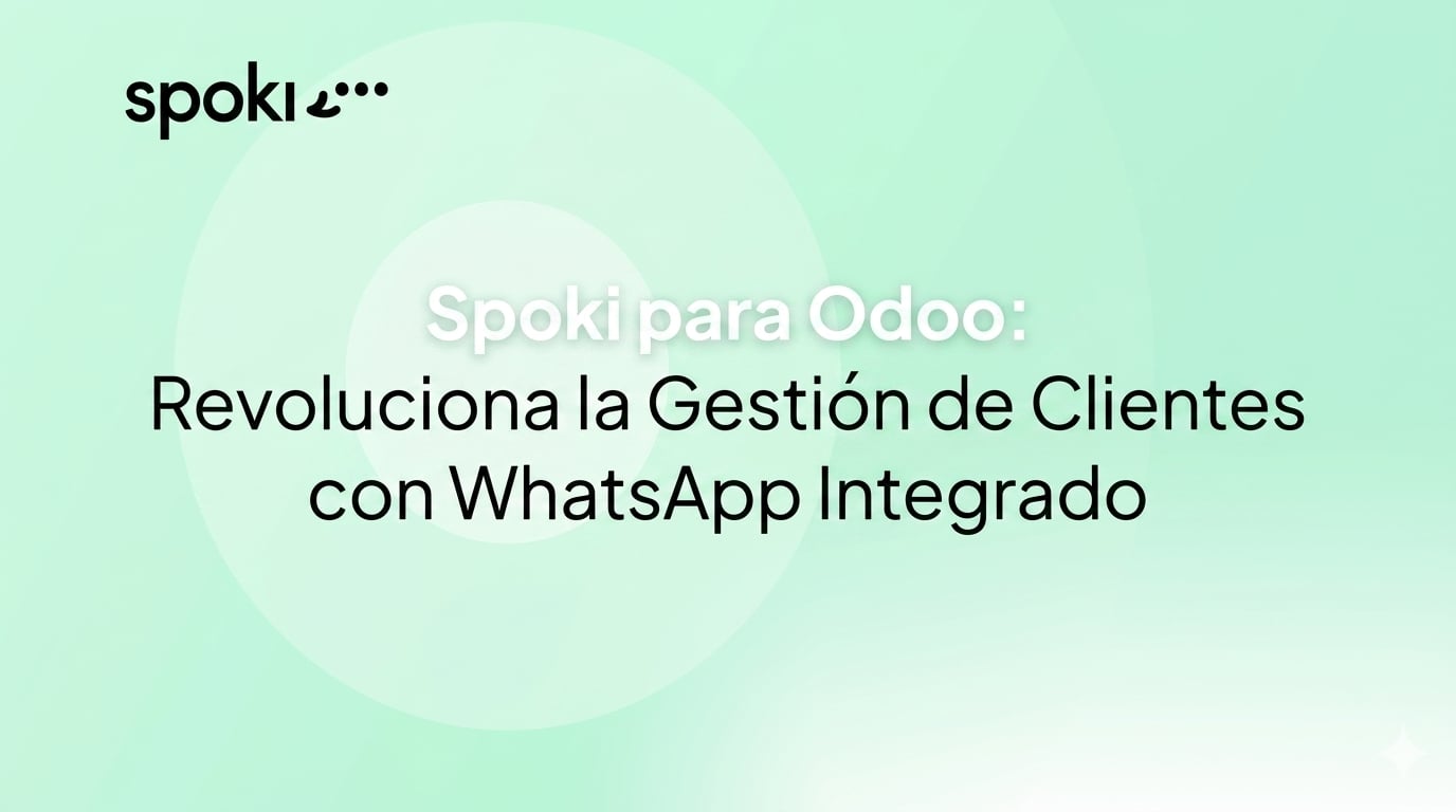 Spoki para Odoo: Revoluciona la Gestión de Clientes con WhatsApp Integrado