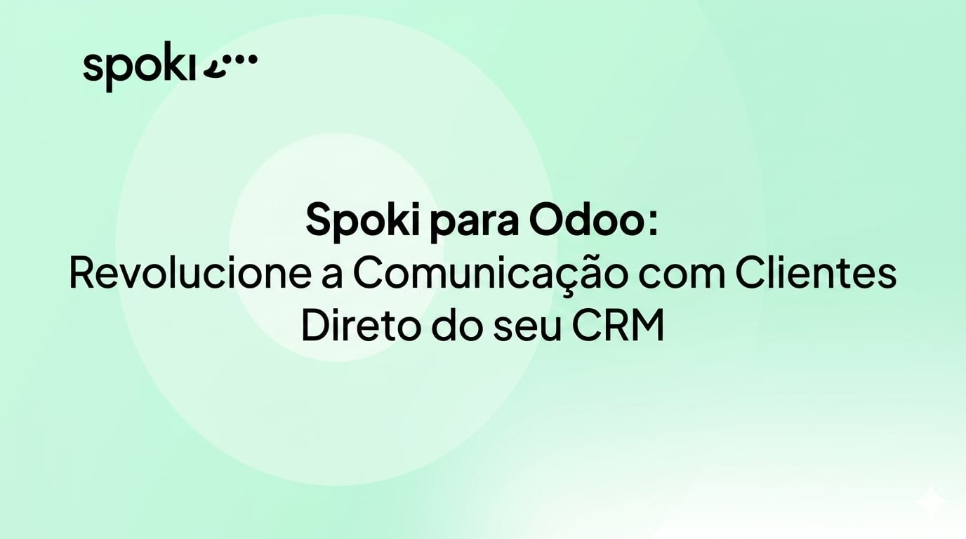 Spoki para Odoo: Revolucione a Comunicação com Clientes Direto do seu CRM