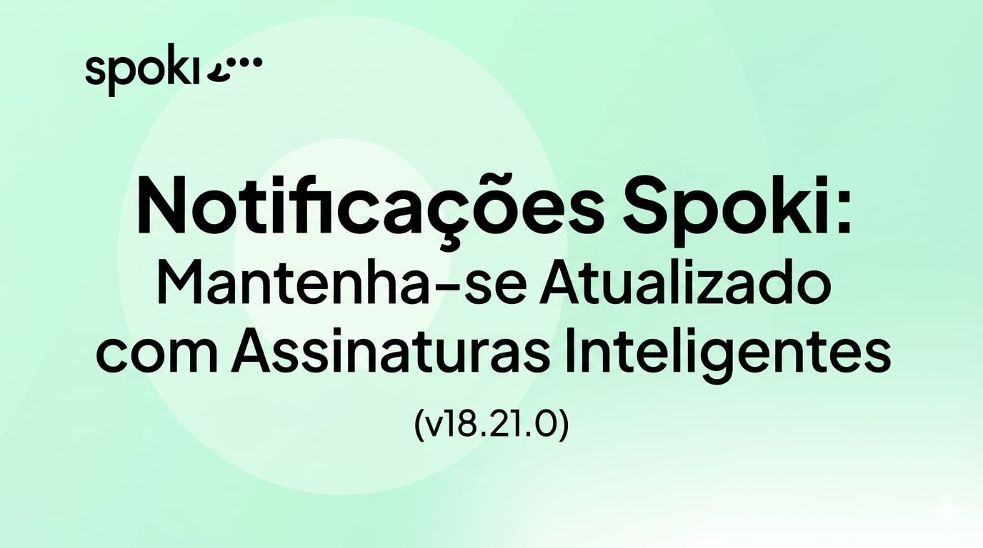 Notificações Spoki: Mantenha-se Atualizado com Assinaturas Inteligentes (v18.21.0)