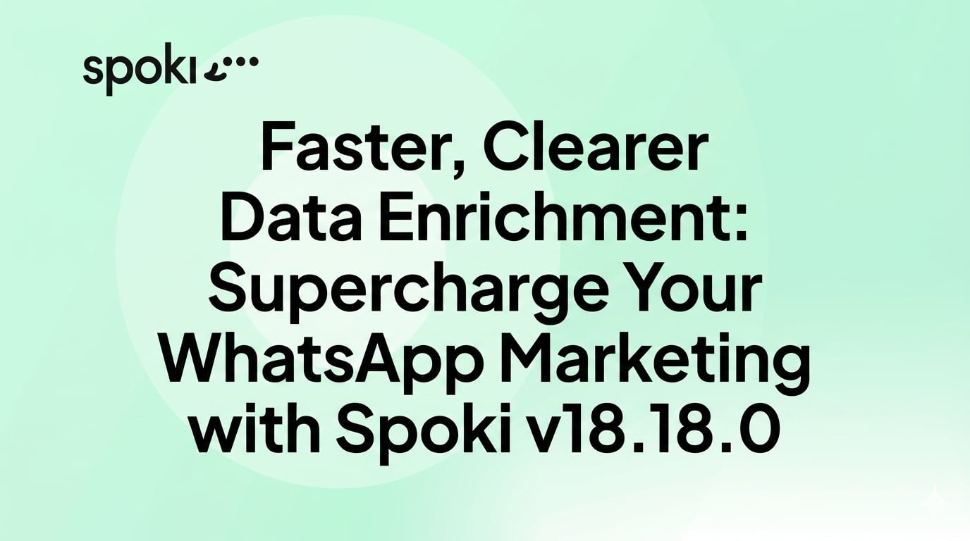 Faster, Clearer Data Enrichment: Supercharge Your WhatsApp Marketing with Spoki v18.18.0