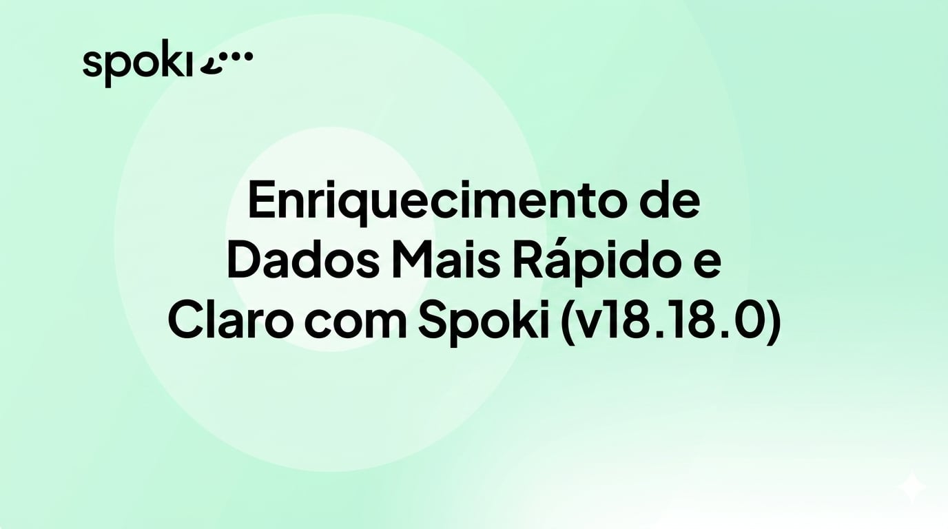Enriquecimento de Dados Mais Rápido e Claro com Spoki (v18.18.0)