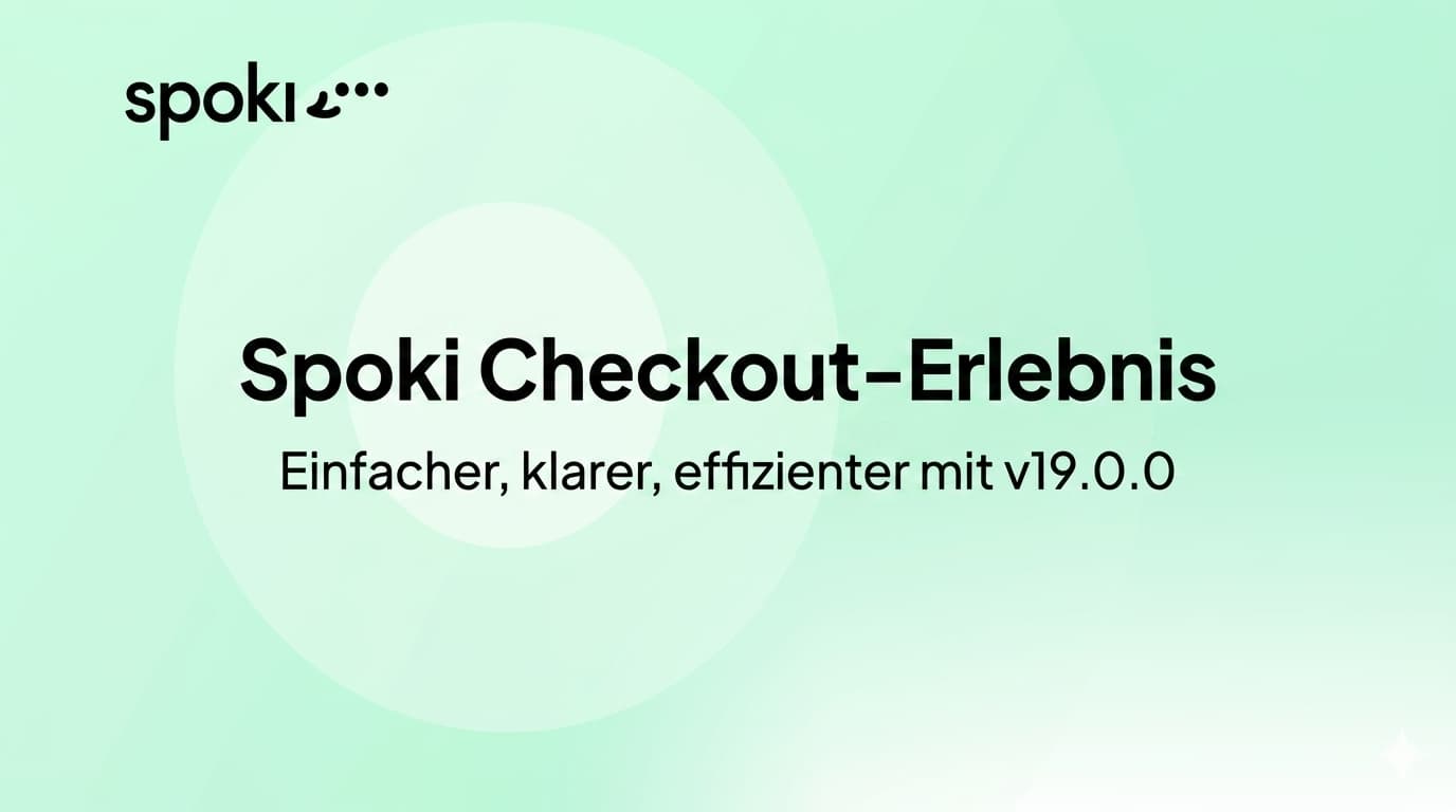 Spoki Checkout-Erlebnis: Einfacher, klarer, effizienter mit v19.0.0