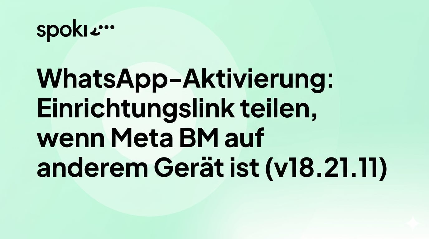 WhatsApp-Aktivierung: Einrichtungslink teilen, wenn Meta BM auf anderem Gerät ist (v18.21.11)