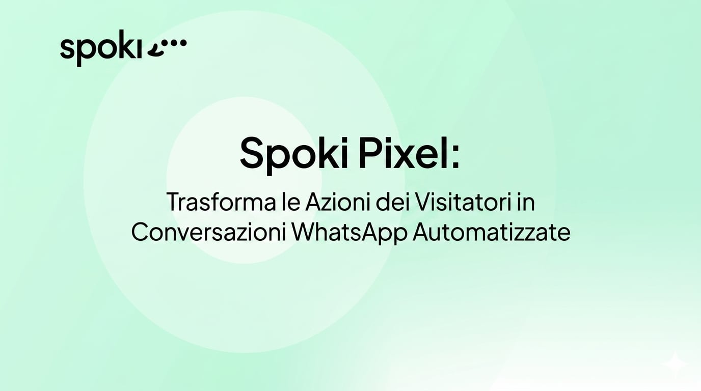 Spoki Pixel: Trasforma le Azioni dei Visitatori in Conversazioni WhatsApp Automatizzate