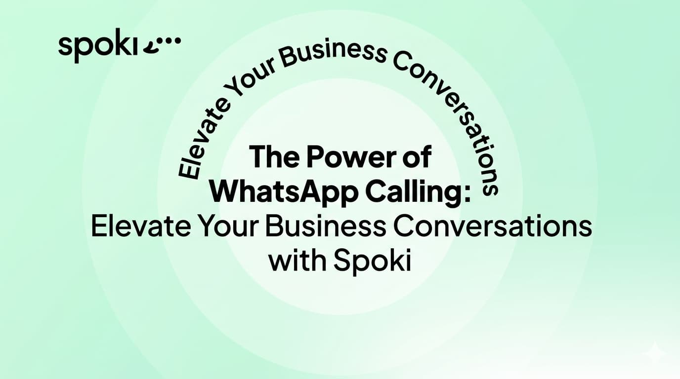 The Power of WhatsApp Calling: Elevate Your Business Conversations with Spoki