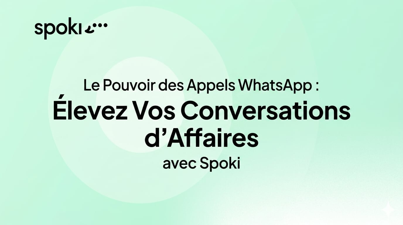 La Puissance de l'Appel WhatsApp : Élevez vos Conversations Commerciales avec Spoki