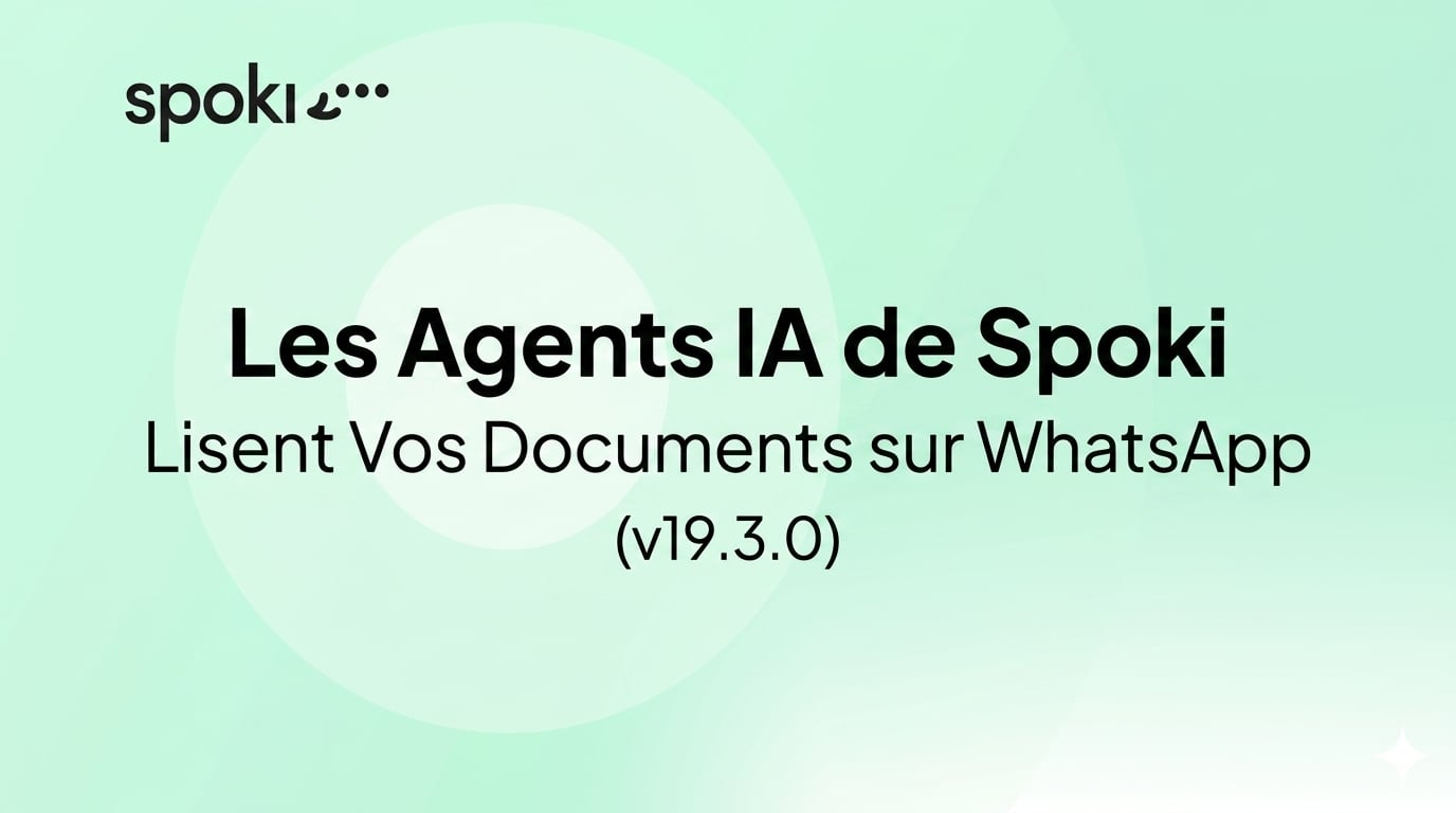 Les Agents IA de Spoki Lisent Vos Documents sur WhatsApp (v19.3.0)