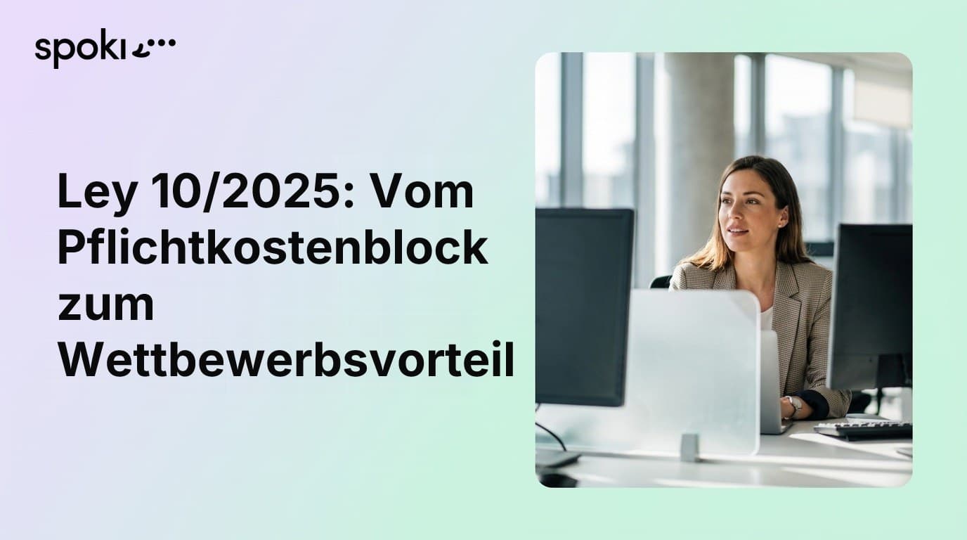 Ley 10/2025: Vom Pflichtkostenblock zum Wettbewerbsvorteil