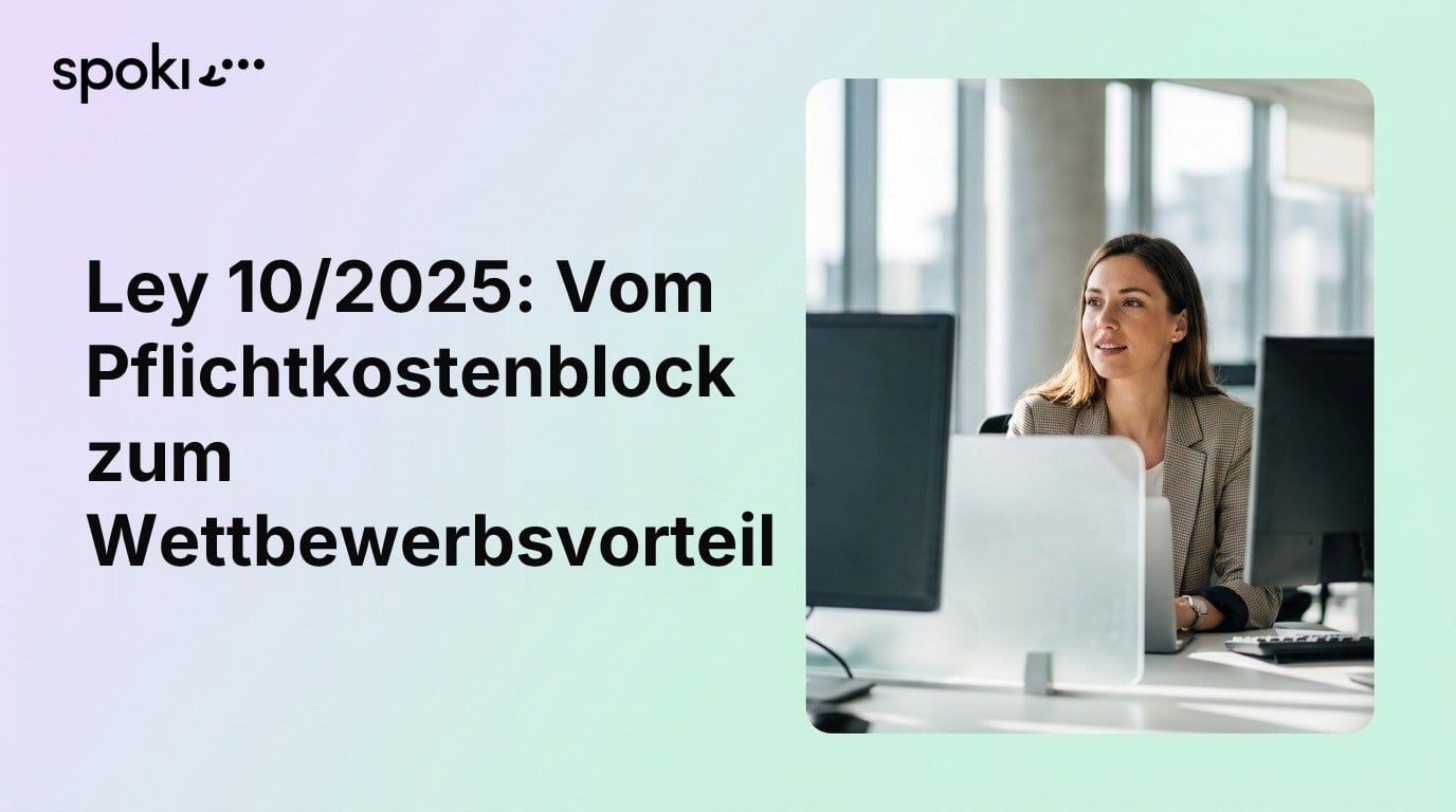 Ley 10/2025: Vom Pflichtkostenblock zum Wettbewerbsvorteil