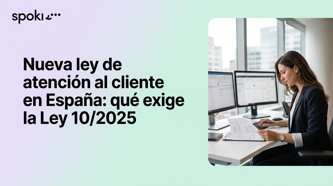 Nueva ley de atención al cliente en España: qué exige la Ley 10/2025