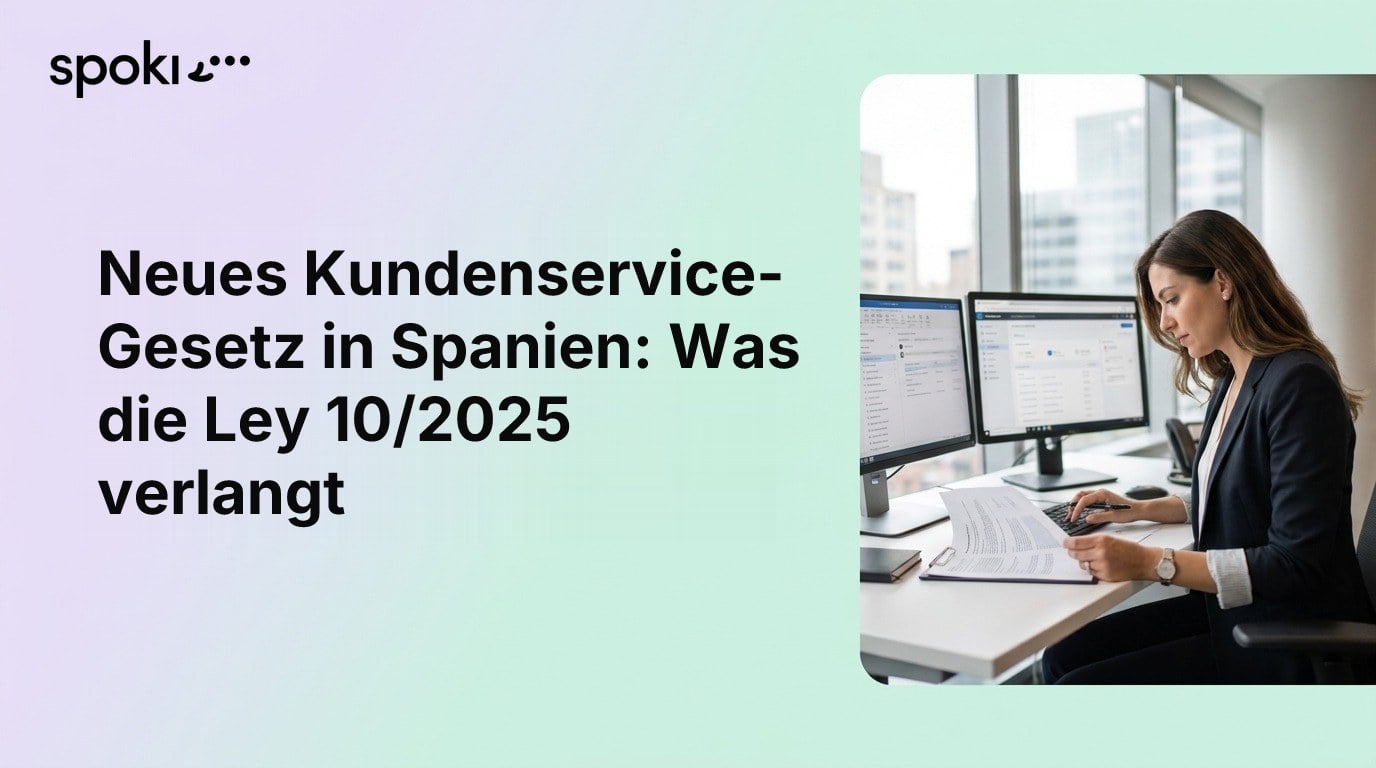 Neues Kundenservice-Gesetz in Spanien: Was die Ley 10/2025 verlangt